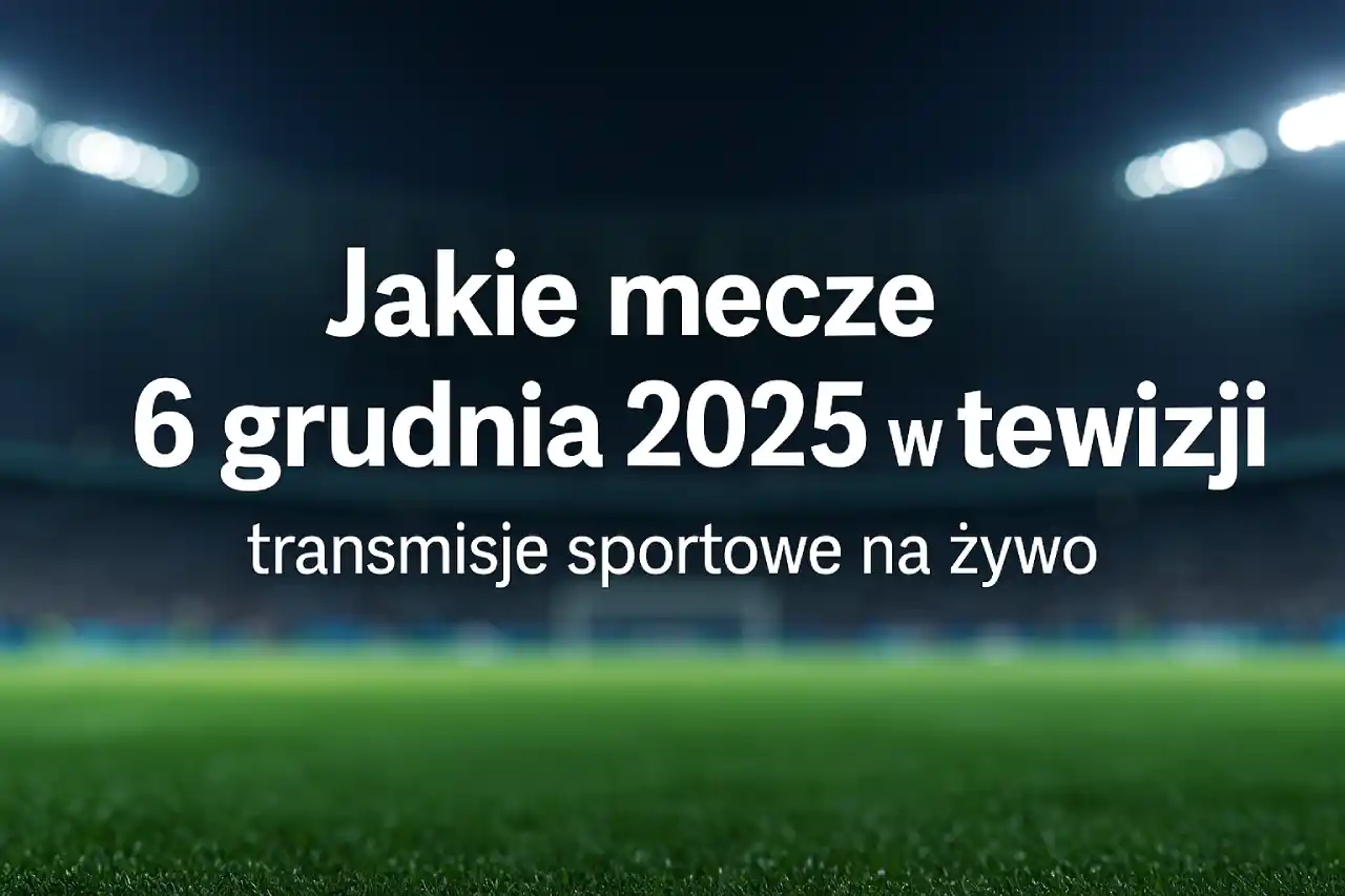 Pozioma grafika z rozmytym stadionem i napisem „Jakie mecze 6 grudnia 2025 w telewizji – transmisje sportowe na żywo”.